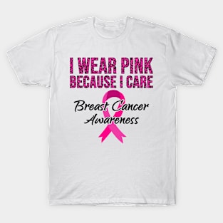 I Wear Pink Because I Care Breast Cancer Awareness Women T-Shirt